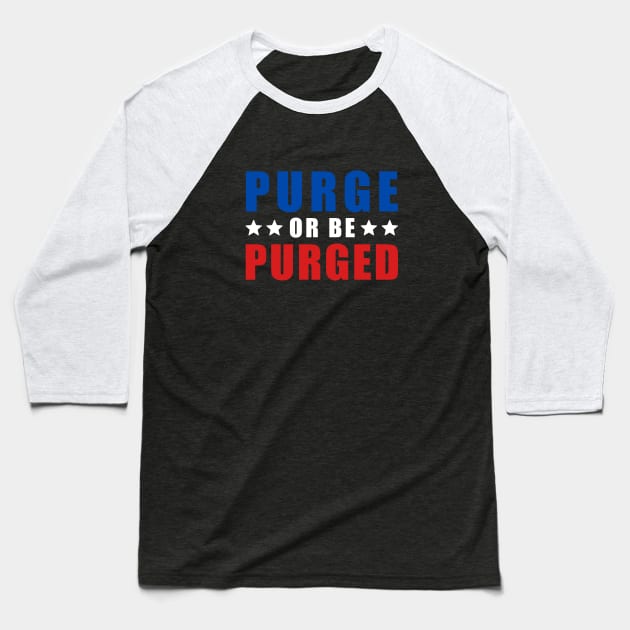 THE PURGE MOVIE PURGE OR BE PURGED Baseball T-Shirt by MANSE